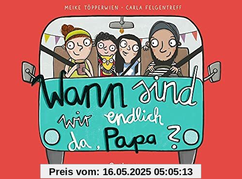 Wann sind wir endlich da, Papa?: Bilderbuch