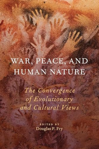 War, Peace, and Human Nature: The Convergence of Evolutionary and Cultural Views von Oxford University Press, USA