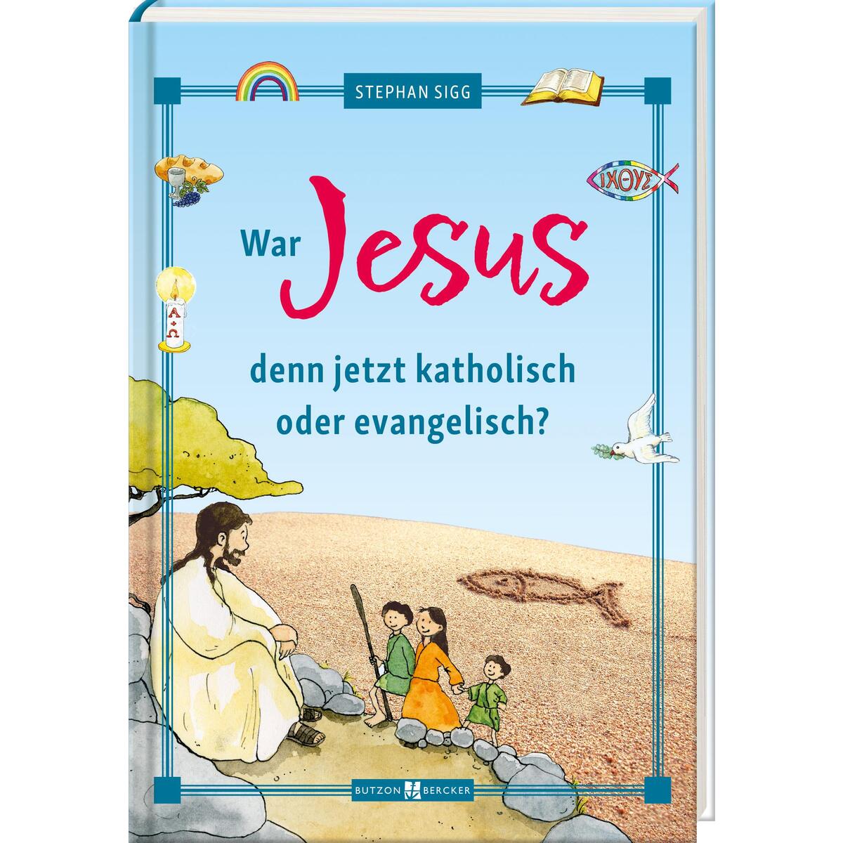 War Jesus denn jetzt katholisch oder evangelisch? (1 Stück) von Butzon und Bercker