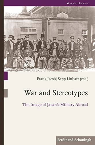War and Stereotypes: The Image of Japan's Military Abroad (War (Hi) Stories)