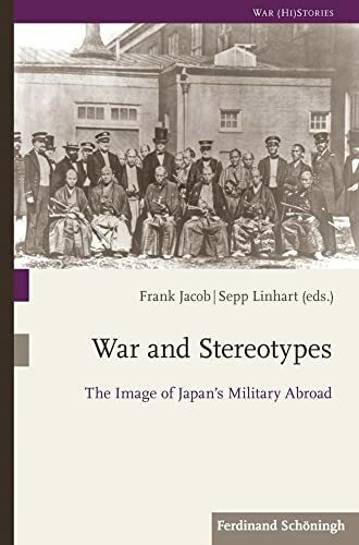 War and Stereotypes: The Image of Japan's Military Abroad (War (Hi) Stories)