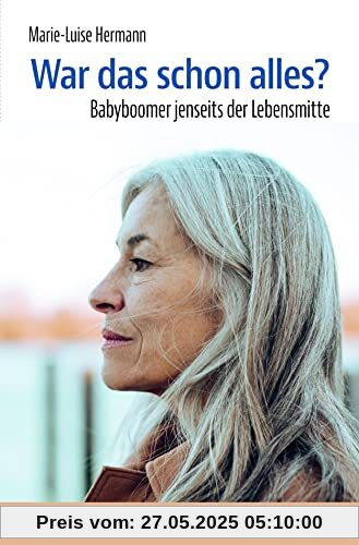 War das schon alles?: Babyboomer jenseits der Lebensmitte (verstehen lernen)