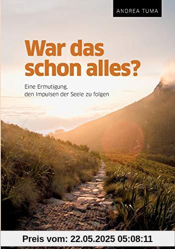 War das schon alles?: Eine Ermutigung, den Impulsen der Seele zu folgen