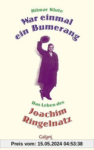 War einmal ein Bumerang: Das Leben des Joachim Ringelnatz