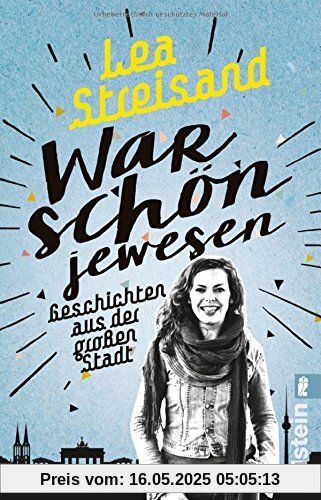 War schön jewesen: Geschichten aus der großen Stadt