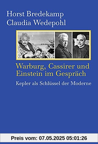 Warburg, Cassirer und Einstein im Gespräch: Kepler als Schlüssel der Moderne
