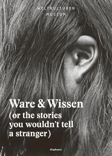 Ware & Wissen: (or the stories you wouldn't tell a stranger) (hors série) von Diaphanes