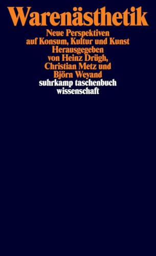 Warenästhetik: Neue Perspektiven auf Konsum, Kultur und Kunst (suhrkamp taschenbuch wissenschaft) von Suhrkamp Verlag AG