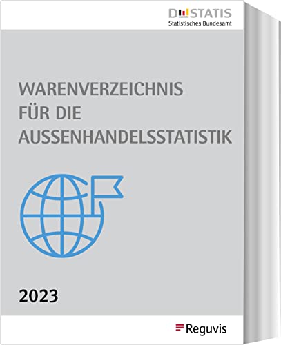 Warenverzeichnis für die Außenhandelsstatistik - Ausgabe 2023: Buchausgabe, herausgegeben vom Statistischen Bundesamt von Reguvis Fachmedien