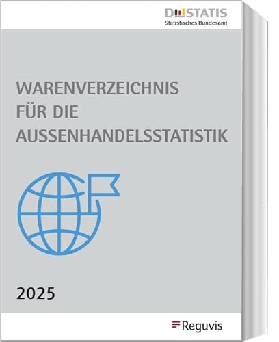 Warenverzeichnis für die Außenhandelsstatistik: Buchausgabe 2025, herausgegeben vom Statistischen Bundesamt Warenverzeichnis für die Außenhandelsstatistik: Buchausgabe 2025, herausgegeben vom Statistischen Bundesamt von Reguvis Fachmedien