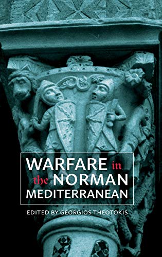 Warfare in the Norman Mediterranean (Warfare in History, Band 47)