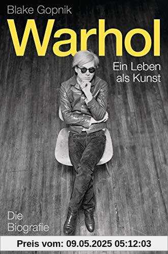 Warhol -: Ein Leben als Kunst - Die Biografie