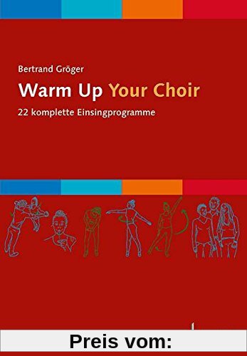 Warm Up Your Choir: 22 komplette Einsingprogramme. gemischter Chor (SATB). Chorbuch.