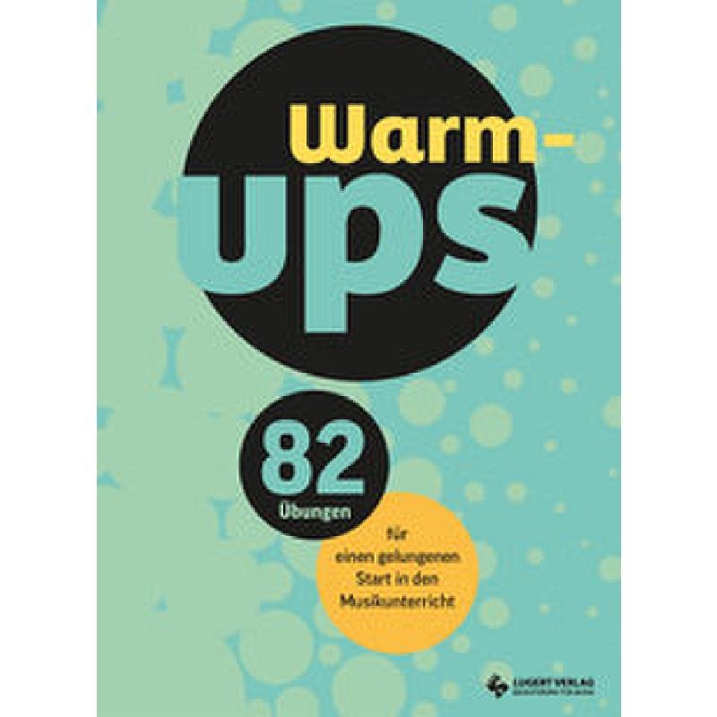 Warm ups - 82 Übungen für einen gelungenen Start in den Musikunterricht