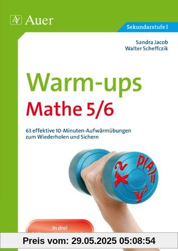 Warm-ups Mathe 5/6: 63 effektive 10-Minuten-Aufwärmübungen zum Wiederholen und Sichern (5. und 6. Klasse)