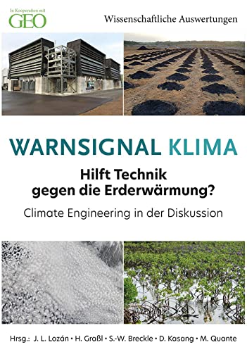 Warnsignal Klima 21: Hilft Technik gegen die Erderwärmung?: Climate Engineering in Diskussion von Wissenschaftl. Auswertung