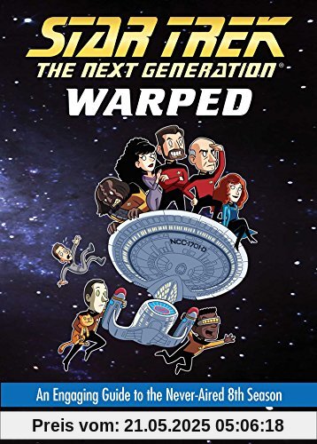 Warped: An Engaging Guide to the Never-Aired 8th Season (Star Trek: The Next Generation)