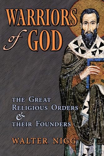 Warriors of God: The Great Religious Orders and Their Founders