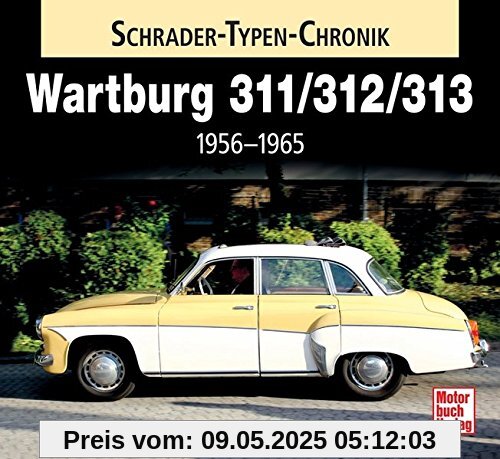 Wartburg 311 / 313 / 1000: 1956-1965 (Schrader-Typen-Chronik)
