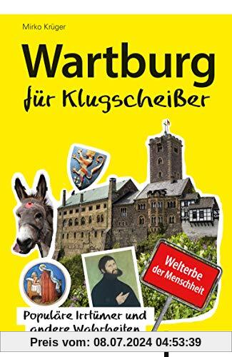 Wartburg für Klugscheißer: Populäre Irrtümer und andere Wahrheiten