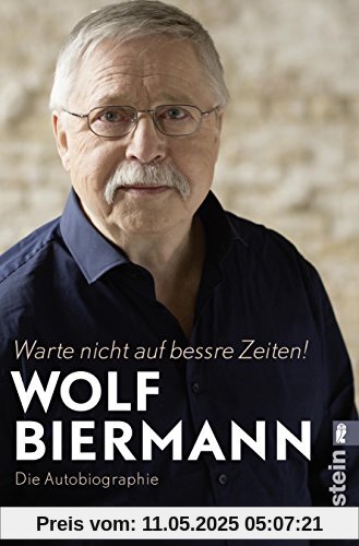 Warte nicht auf bessre Zeiten!: Die Autobiographie