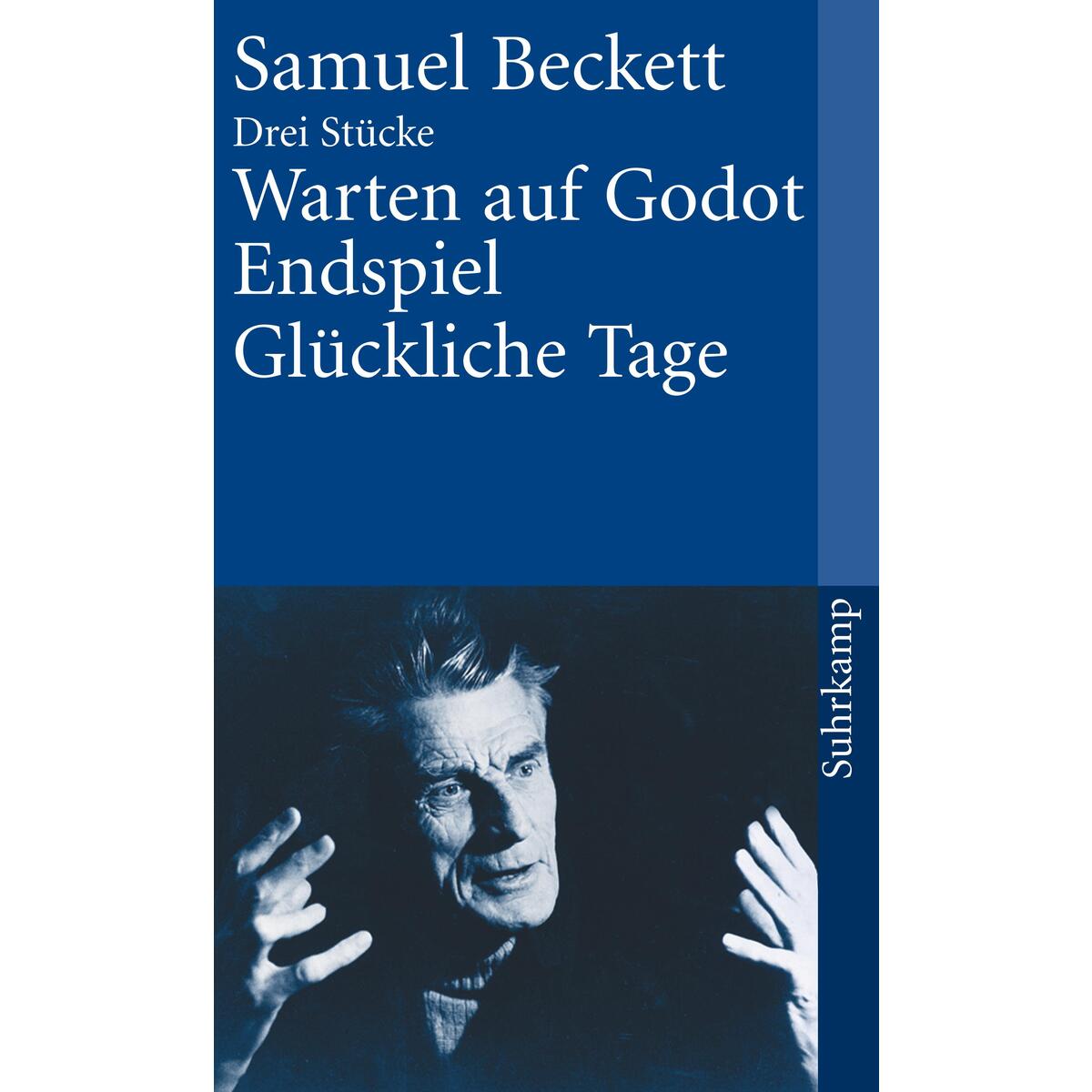 Warten auf Godot / Endspiel / Glückliche Tage Warten auf Godot / Endspiel / Glückliche Tage von Suhrkamp Verlag