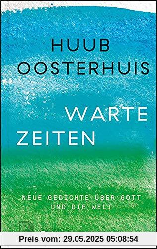 Wartezeiten: Neue Gedichte über Gott und die Welt: Herausgegeben und ins Deutsche übersetzt von Cornelis Kok