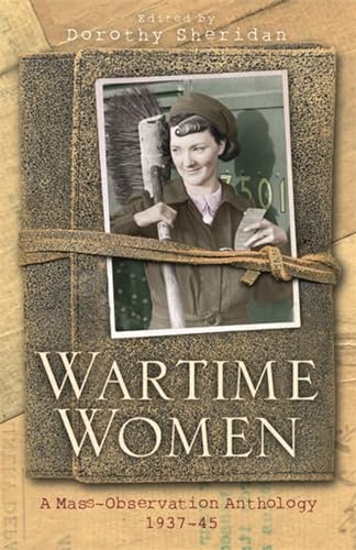 Wartime Women: A Mass Observation Anthology (WOMEN IN HISTORY) von W&N