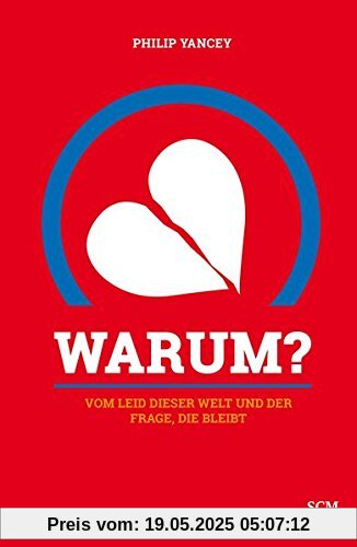 Warum?: Vom Leid dieser Welt und der Frage, die bleibt