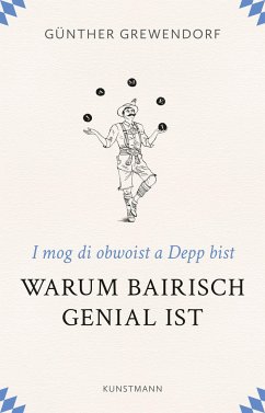 Warum Bairisch genial ist von Verlag Antje Kunstmann