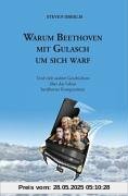Warum Beethoven mit Gulasch um sich warf Warum Beethoven mit Gulasch um sich warf