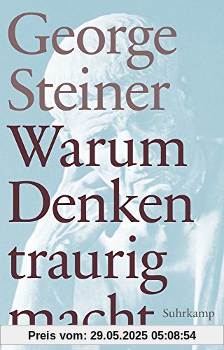 Warum Denken traurig macht: Zehn (mögliche) Gründe. Geschenkausgabe (suhrkamp taschenbuch)