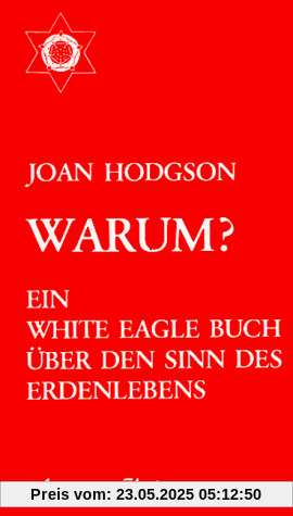 Warum? Ein White Eagle Buch über den Sinn des Erdenlebens