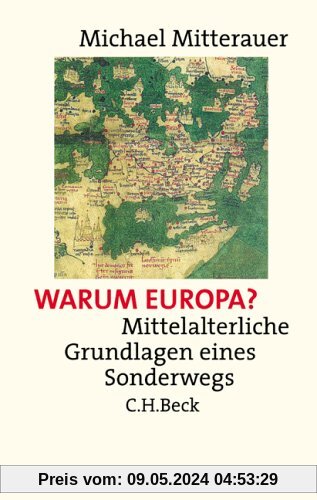 Warum Europa?: Mittelalterliche Grundlagen eines Sonderwegs