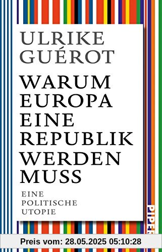 Warum Europa eine Republik werden muss: Eine politische Utopie