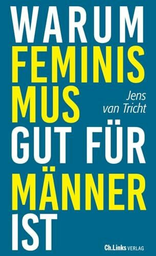 Warum Feminismus gut für Männer ist: Aus dem Niederländischen von Christina Brunnenkamp und Is...