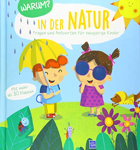 Warum? In der Natur: Fragen und Antworten für Kleinkinder: Mit über 30 Klappen von Yo Yo Books