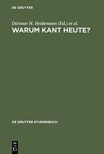Warum KANT heute?: Systematische Bedeutung und Rezeption seiner Philosophie in der Gegenwart Warum KANT heute?: Systematische Bedeutung und Rezeption seiner Philosophie in der Gegenwart
