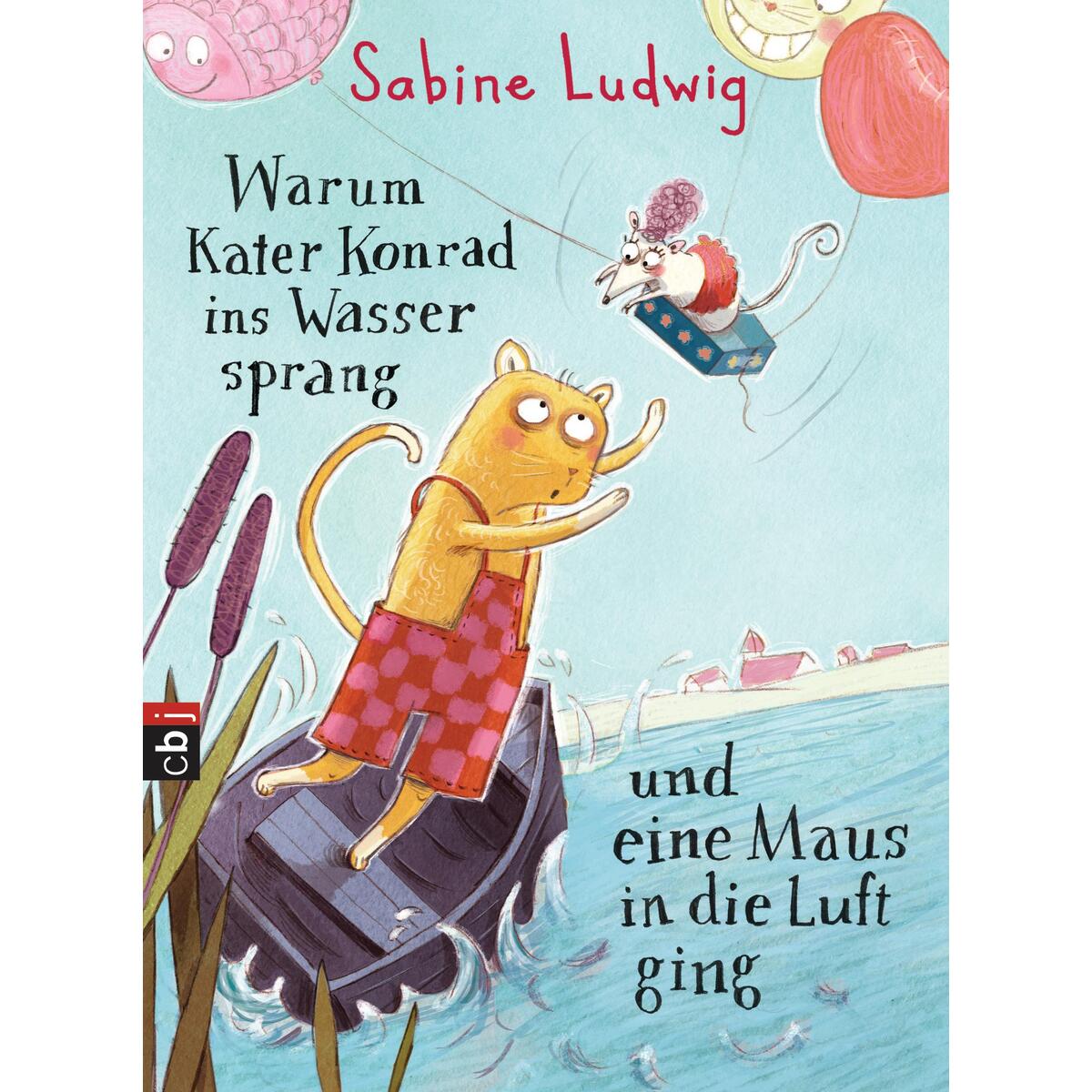 Warum Kater Konrad ins Wasser sprang und eine Maus in die Luft ging Warum Kater Konrad ins Wasser sprang und eine Maus in die Luft ging von cbj