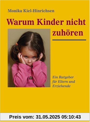 Warum Kinder nicht zuhören: Ein Ratgeber für Eltern und Erziehende Warum Kinder nicht zuhören: Ein Ratgeber für Eltern und Erziehende