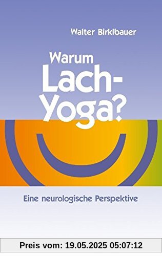 Warum Lach-Yoga?: Eine neurologische Perspektive