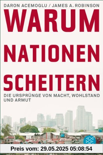 Warum Nationen scheitern: Die Ursprünge von Macht, Wohlstand und Armut