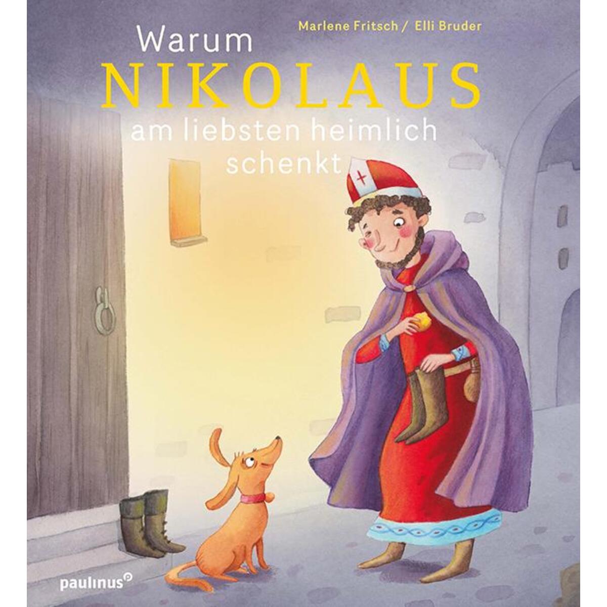 Warum Nikolaus am liebsten heimlich schenkt von Paulinus Verlag