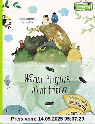 Warum Pinguine nicht frieren: Außergewöhnliche Lebenskünstler in der Natur: Einfach erklärt für Kinder ab 6 Jahre (Naturkind)