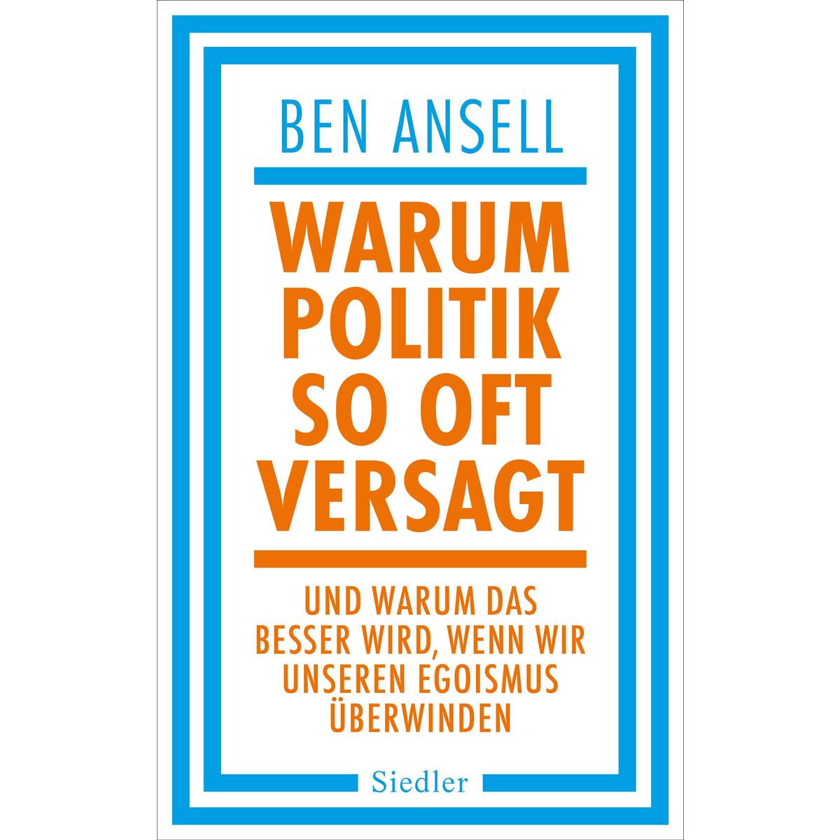 Warum Politik so oft versagt von Siedler Verlag