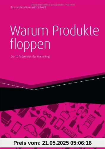 Warum Produkte floppen: Die 10 Todsünden des Marketings Warum Produkte floppen: Die 10 Todsünden des Marketings
