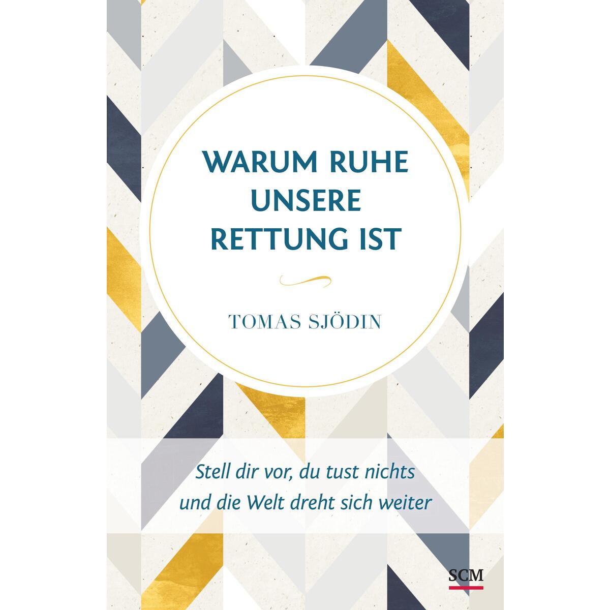 Warum Ruhe unsere Rettung ist Warum Ruhe unsere Rettung ist von SCM Brockhaus, R.