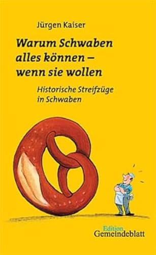 Warum Schwaben alles können - wenn sie wollen: Historische Streifzüge in Schwaben