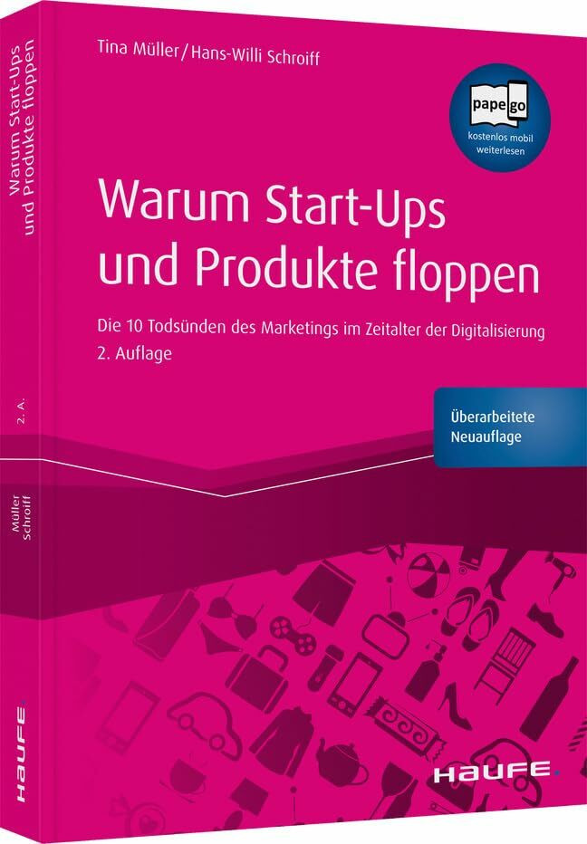 Warum Start-ups und Produkte floppen: Die 10 Todsünden des Marketings im Zeitalter der Digital... Warum Start-ups und Produkte floppen: Die 10 Todsünden des Marketings im Zeitalter der Digital...