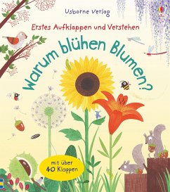 Warum blühen Blumen? / Erstes Aufklappen und Verstehen Bd.1 von Usborne Verlag
